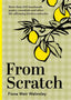 From Scratch | Homemade Pantry & Recipe Guide