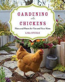 Gardening with Chickens: Plans and Plants for You and Your Hens Author : Lisa Steele