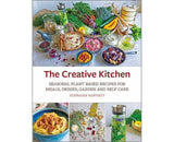 Creative Kitchen Seasonal Plant Based Recipes for Meals, Drinks, Garden and Self Care