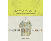Eco Colour Botanical dyes for beautiful textiles By: India Flint