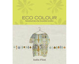 Eco Colour Botanical dyes for beautiful textiles By: India Flint