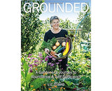 Grounded: A Gardener's Journey to Abundance and Self-Sufficiency