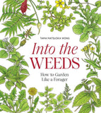 Into the Weeds Tama Matsuoka Wong How to Garden Like a Forager