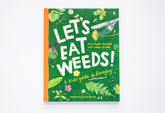 Let's Eat Weeds!: a kids' guide to foraging