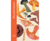 80 Recipes Celebrating Remarkable Mushrooms By: Claire Thomson