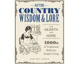Old-Time Country Wisdom and Lore for Hearth and Home 1,000s of Traditional Skills for Simple Living By: Jeff McLaughlin