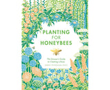 Planting for Honeybees The Grower's Guide to Creating a Buzz By: Sarah Wyndham Lewis