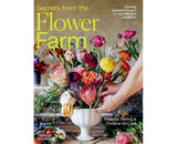 Secrets from the Flower Farm Growing abundant flowers in unpredictable conditions By: Rebecca Starling Pty Ltd, Christine McCabe