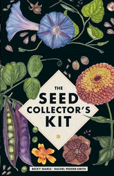 The Seed Collector's Kit Plant Your Garden from Seed With 50 Informative Cards, Five Collection Envelopes, and a Practical Handbook By: Becky Searle, Rachel Pedder Smith (Illustrator)