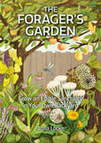 Forager’s Garden: Grow an Edible Sanctuary in Your Own Backyard