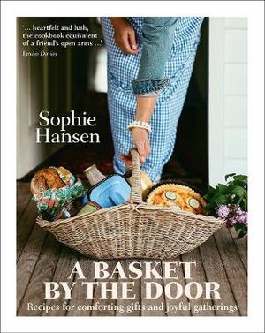 Basket by the Door, A: Recipes for comforting gifts and joyful gatherings Main image