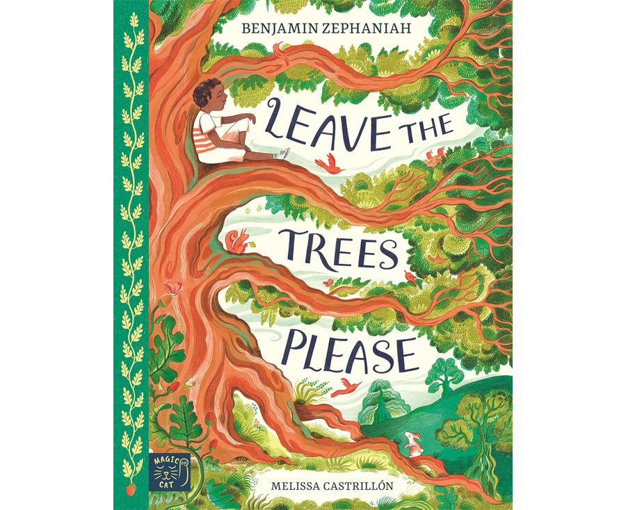 Leave the Trees, Please by Benjamin Zephaniah | Illustrated by Melissa Castrillon | Children’s Book on Nature & Conservation Main image