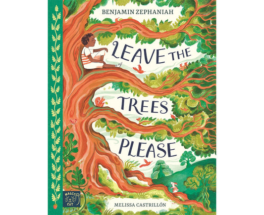 Leave the Trees, Please by Benjamin Zephaniah | Illustrated by Melissa Castrillon | Children’s Book on Nature & Conservation