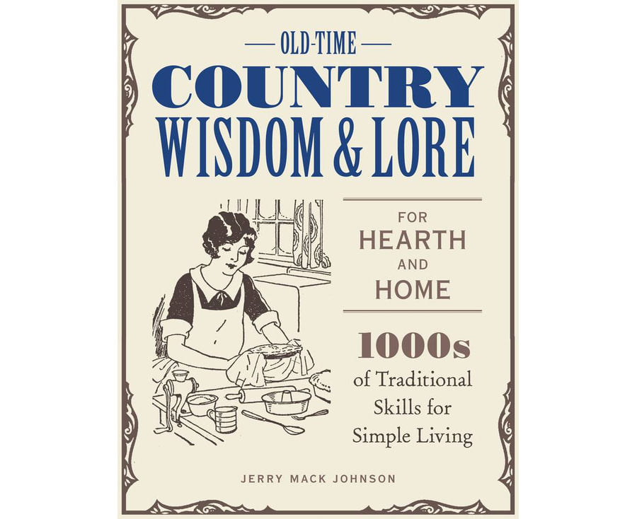 Old-Time Country Wisdom and Lore for Hearth and Home 1,000s of Traditional Skills for Simple Living By: Jeff McLaughlin Main image