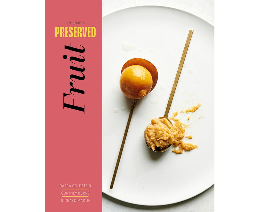 Preserved: Fruit 25 Recipes By: Darra Goldstein, Cortney Burns, Richard Martin