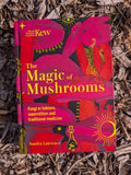 The Magic of Mushrooms (Kew Gardens) Fungi in folklore, science and the occult