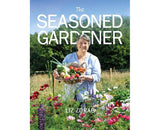The Seasoned Gardener by Liz Zorab | Seasonal Organic Gardening Guide