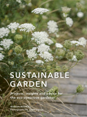 Sustainable Garden Projects, tips and advice for the eco-friendly gardener