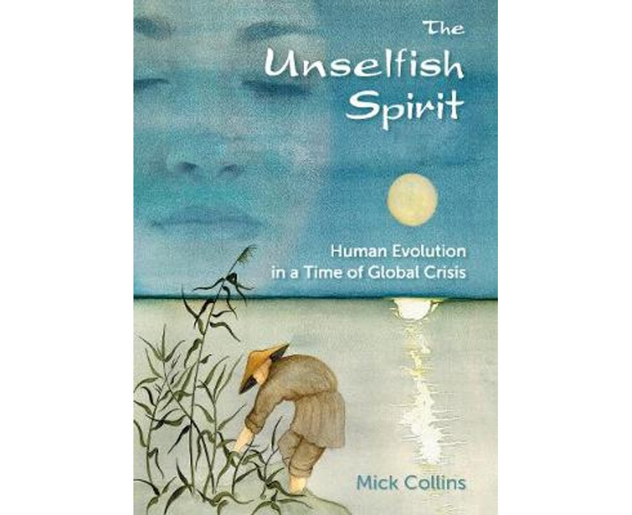 The Unselfish Spirit Human Evolution in a Time of Global Crisis