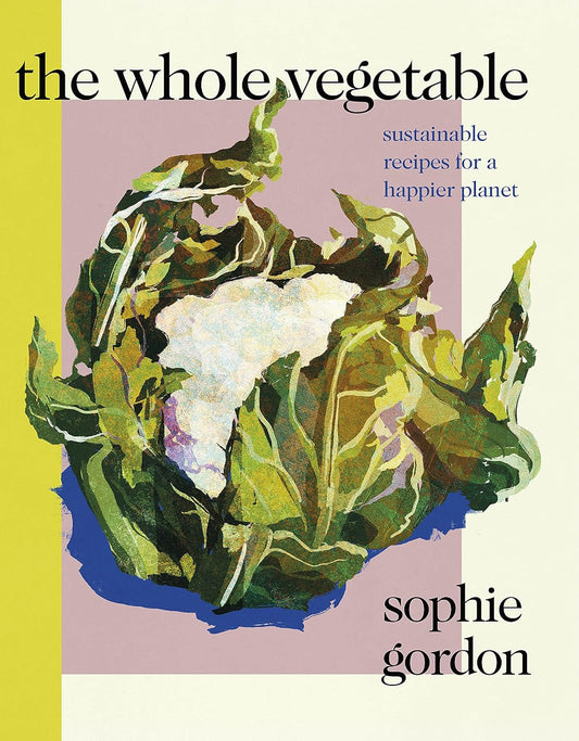 The Whole Vegetable by Sophie Gordan