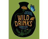 Wild Drinks The New Old World of Small-Batch Brews, Ferments and Infusions By: Sharon Flynn